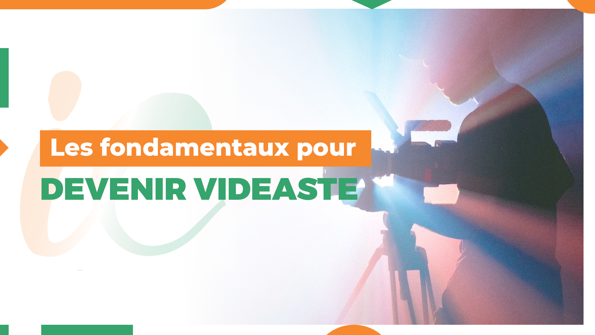 Les Fondamentaux pour Devenir Vidéaste