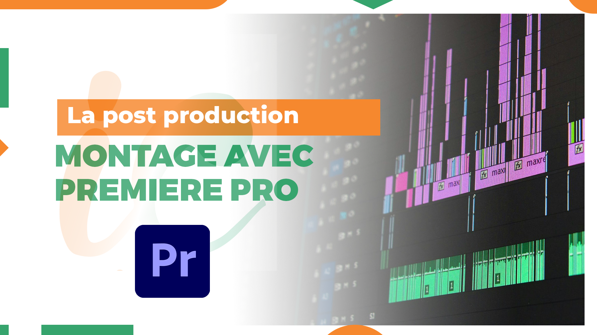 La Post-Production : Montage avec Premiere Pro
